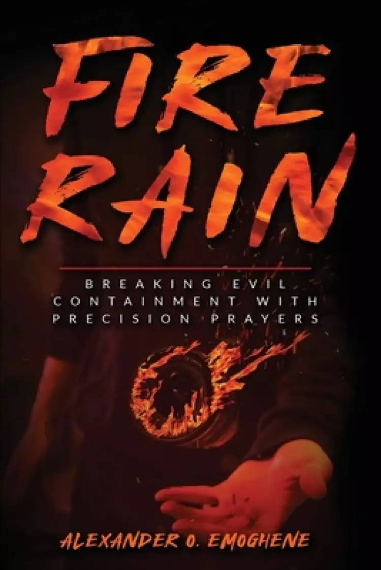 FIRE RAIN: Breaking Evil Containment with Precision Prayers