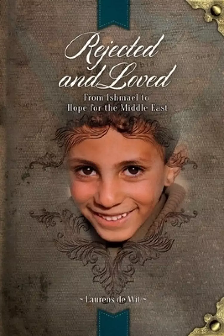 Rejected and Loved: From Ishmael to Hope for the Middle East