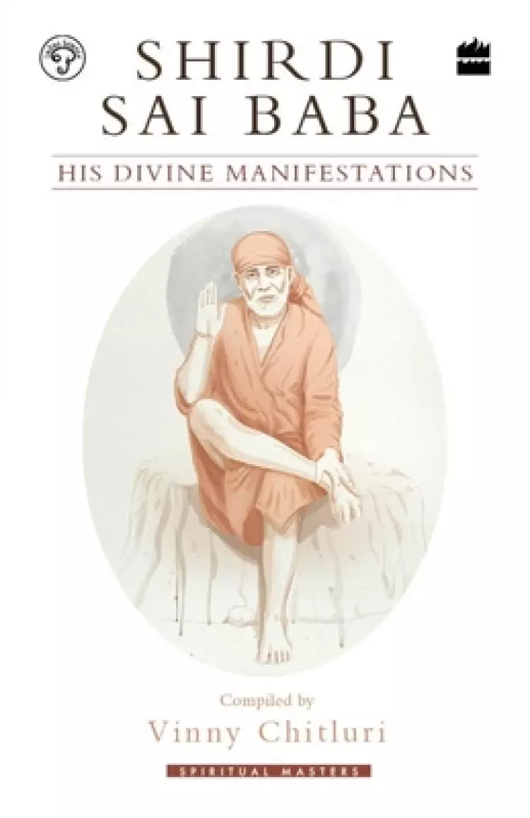 Shirdi Sai Baba: His Divine Manifestations