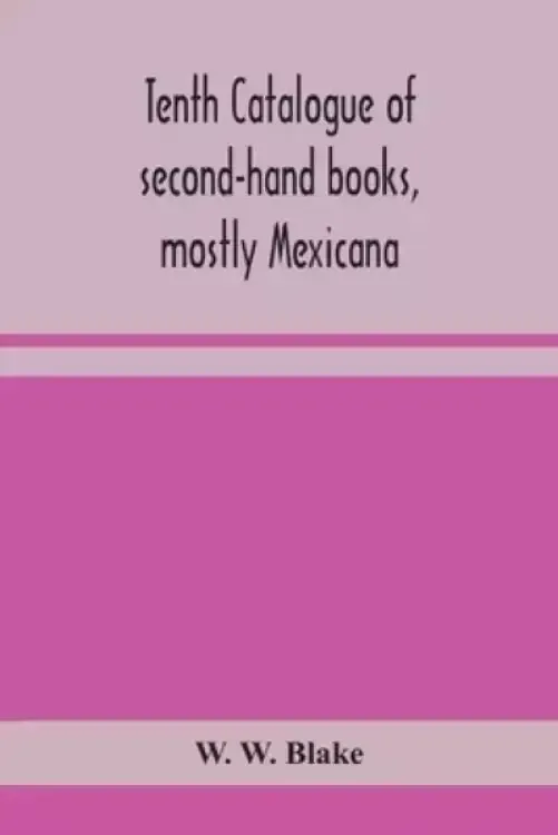 Tenth catalogue of second-hand books, mostly Mexicana