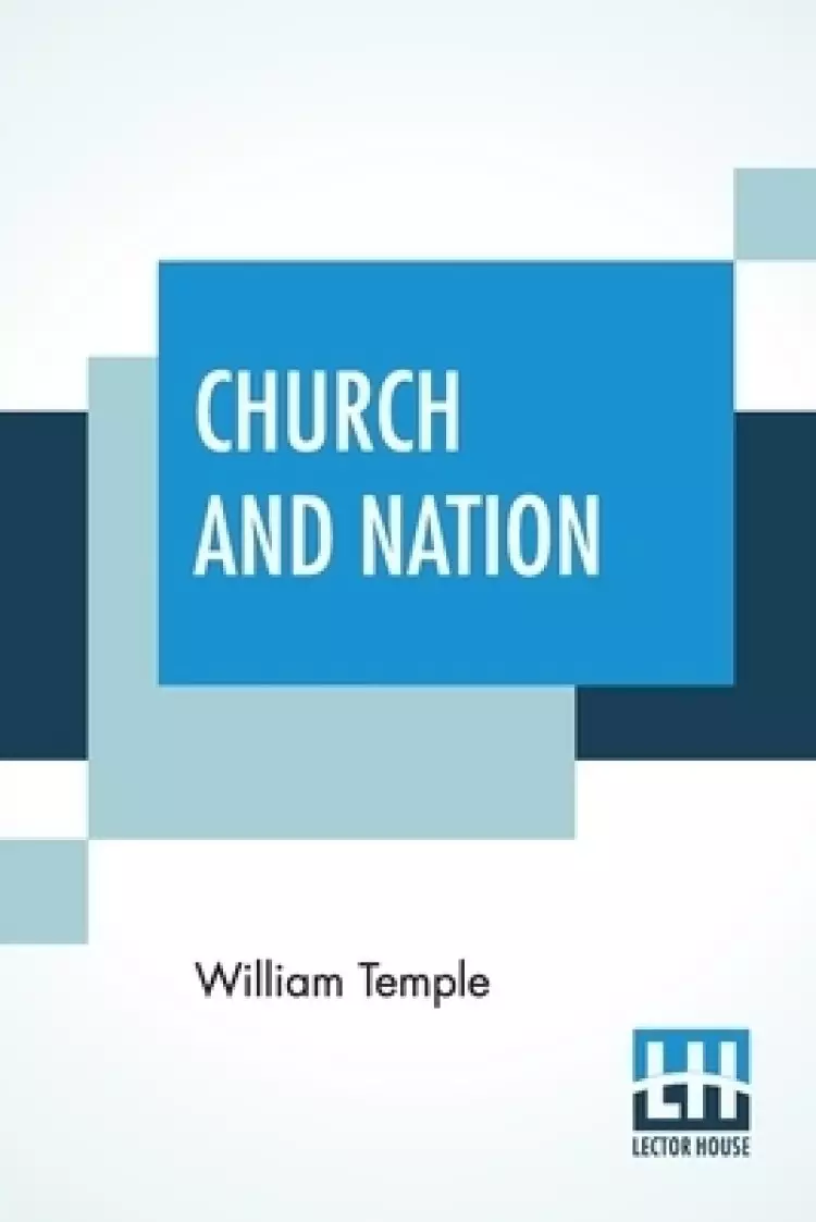 Church And Nation: The Bishop Paddock Lectures For 1914-15 Delivered At The General Theological Seminary, New York