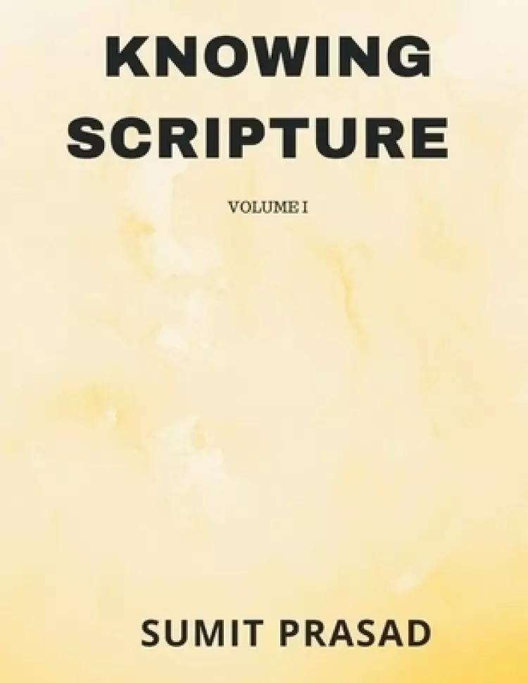 KNOWING SCRIPTURE VOLUME I