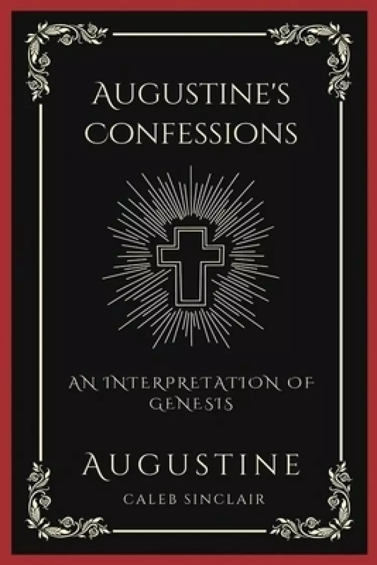Augustine's Confessions: An Interpretation of Genesis (An Allegorical Interpretation of the Creation) (Grapevine Press)
