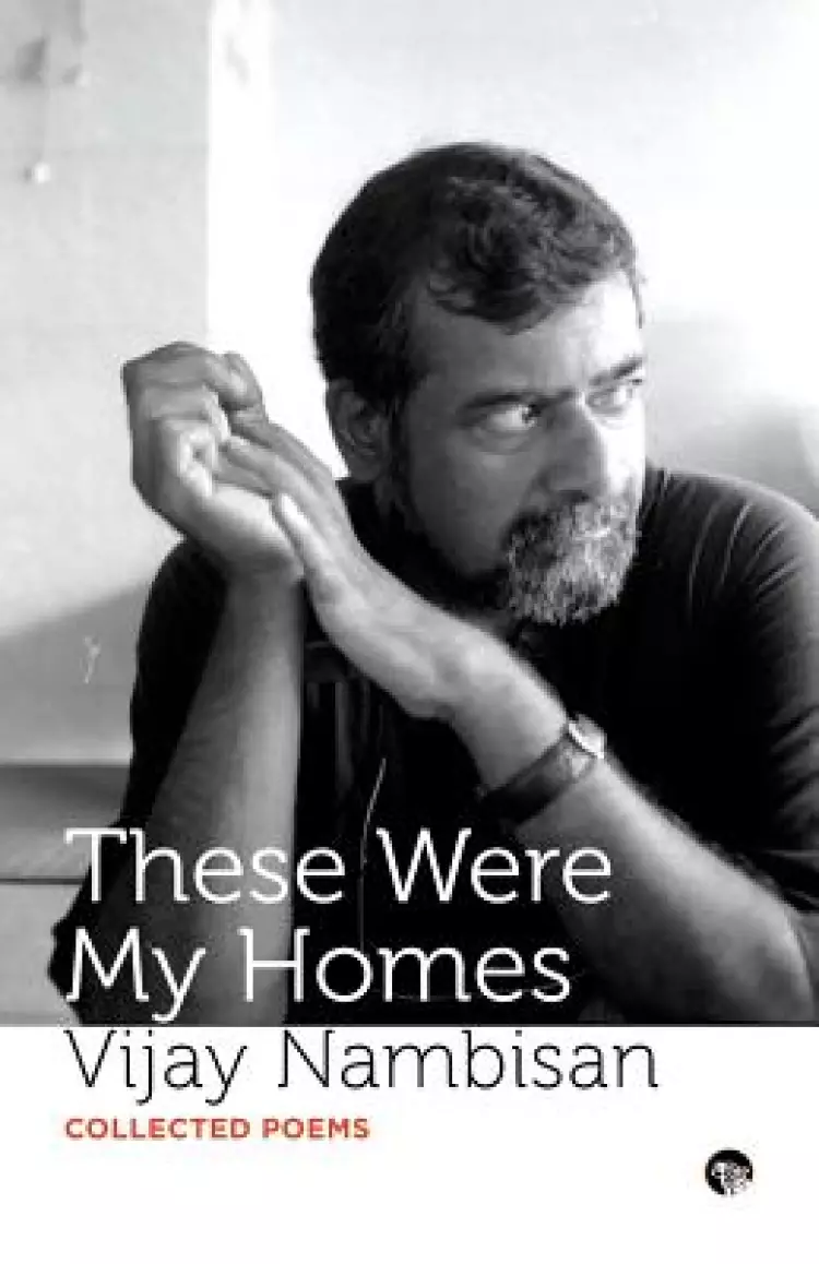 These Were My Homes: Collected Poems