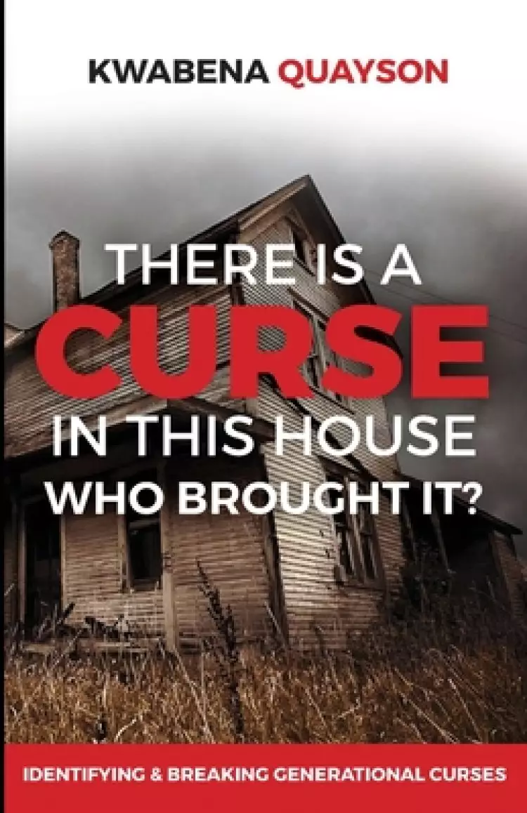There is a Curse in this house: Who brought it?