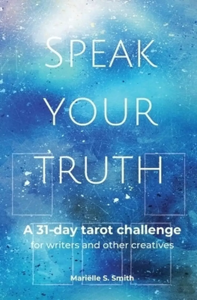 Speak Your Truth: A 31-Day Tarot Challenge for Writers and Other Creatives
