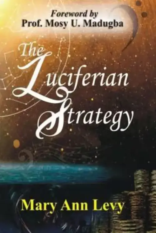 The Luciferian Strategy: Encouraging the Body of Christ to Occupy until He returns!