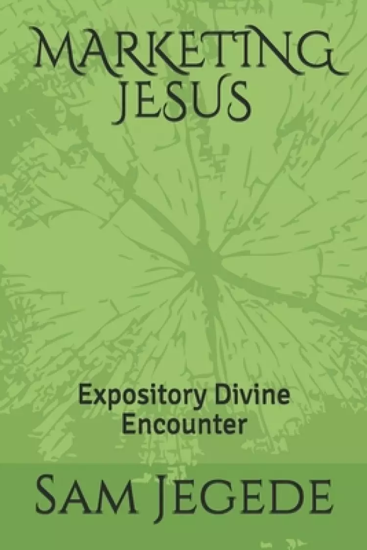 Marketing Jesus: Divine Encounter