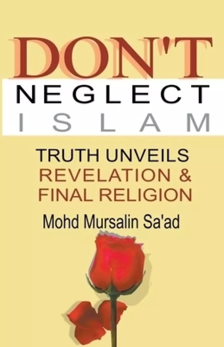 Don’t Neglect Islam, Truth Unveils Revelation & Final Religion