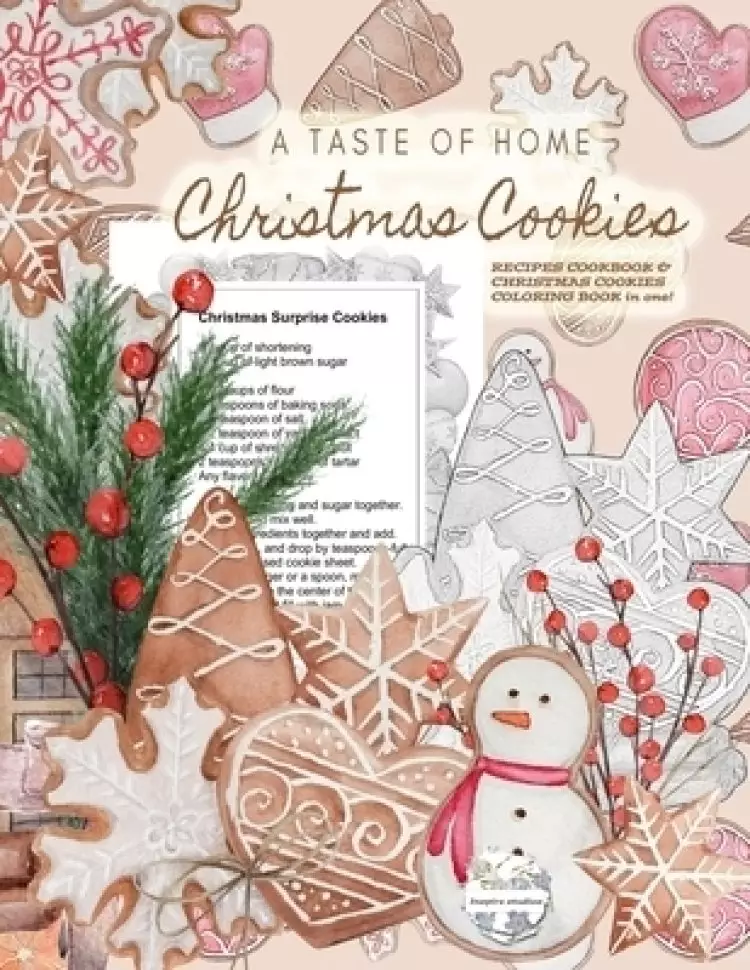 A Taste of Home CHRISTMAS COOKIES RECIPES COOKBOOK & CHRISTMAS COOKIES COLORING BOOK in one!: Color gorgeous grayscale Christmas cookies while ...