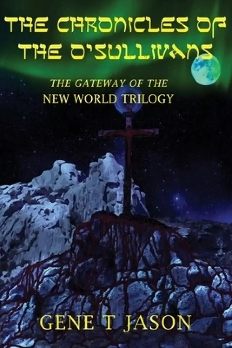 THE CHRONICLES OF THE O'SULLIVANS: THE GATEWAY OF THE NEW WORLD TRILOGY