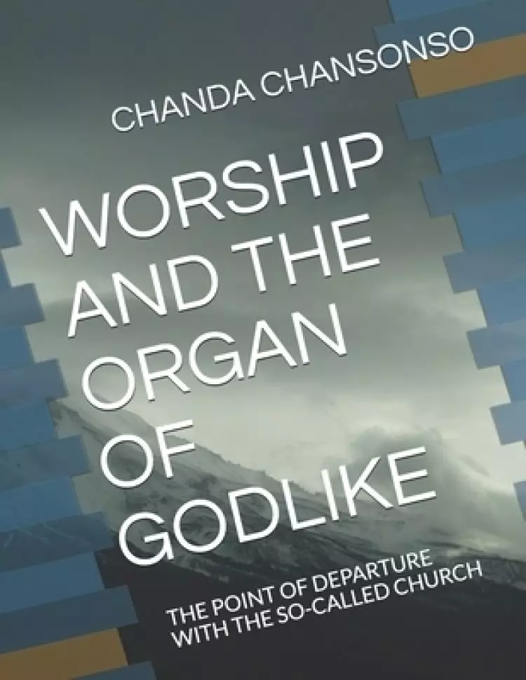 Worship and the Organ of Godlike: The Point of Departure with the So-Called Church