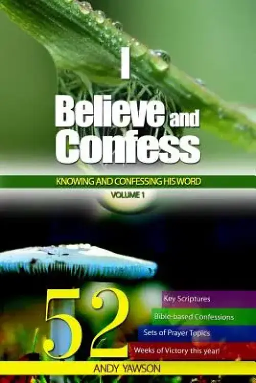 I believe and confess - Volume 1: Knowing and confessing His Word