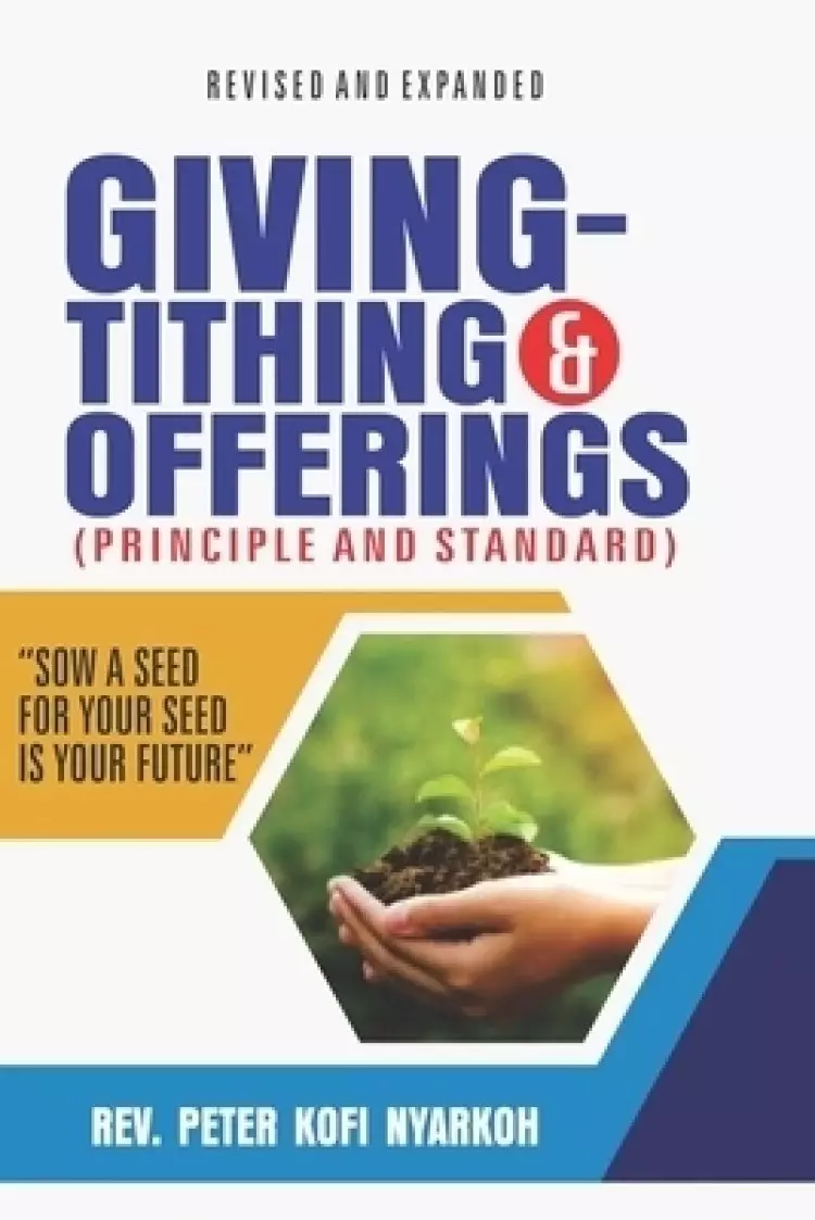 GIVING -TITHING AND OFFERINGS: PRINCIPLES AND STANDARDS OF GIVING-TITHINGS AND OFFERINGS