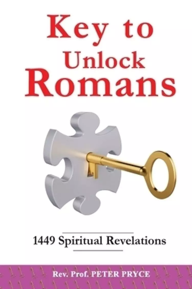 Key to Unlock Romans: 1449 Spiritual Revelations