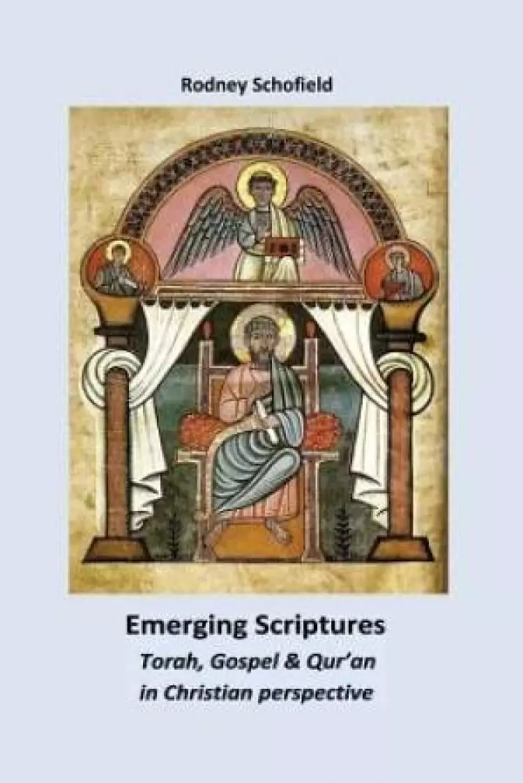 Emerging Scriptures. Torah, Gospel & Qur'an in Christian Perspective