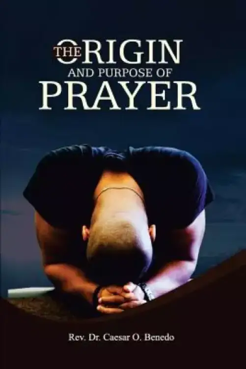 The Origin and Purpose of Prayer