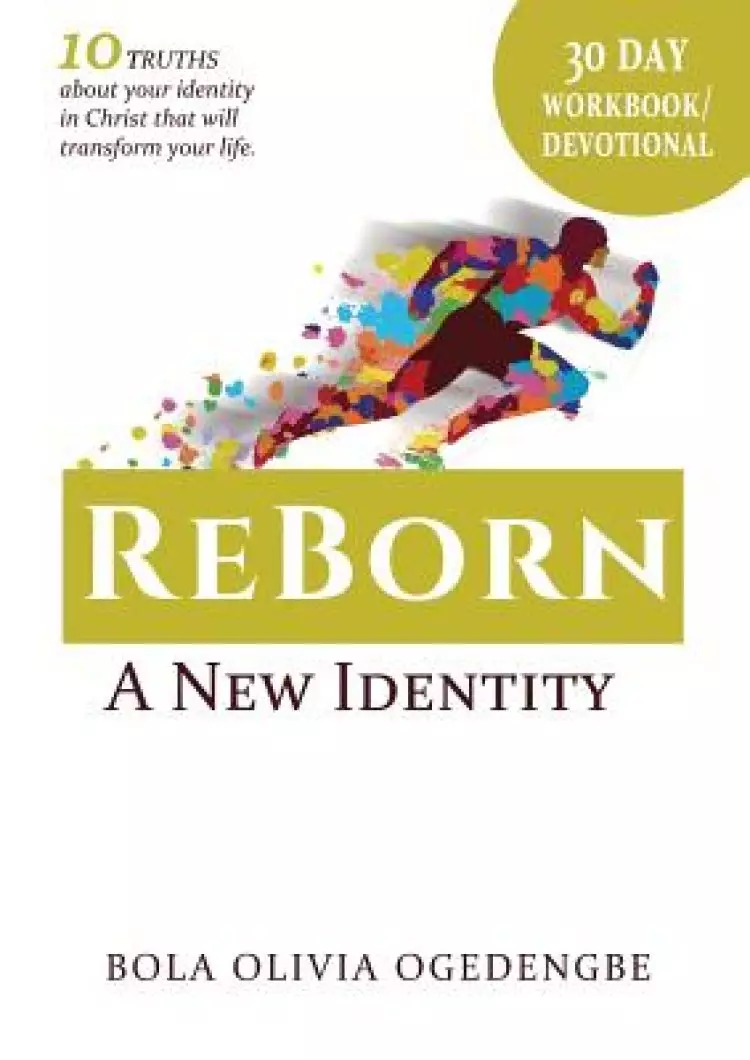30 Day Devotional/Workbook (Reborn, A New Identity): 30 days to transformation