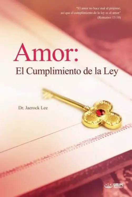 Amor: El Cumplimiento de la Ley: Love : Fulfillment of the Law (Spanish)