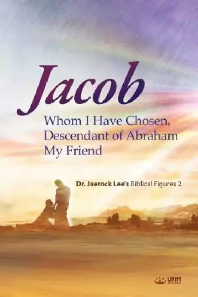 Jacob whom I Have Chosen, Descendant of Abraham, My Friend