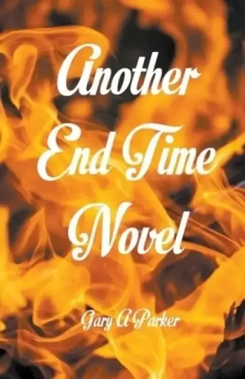 Another End Time Novel