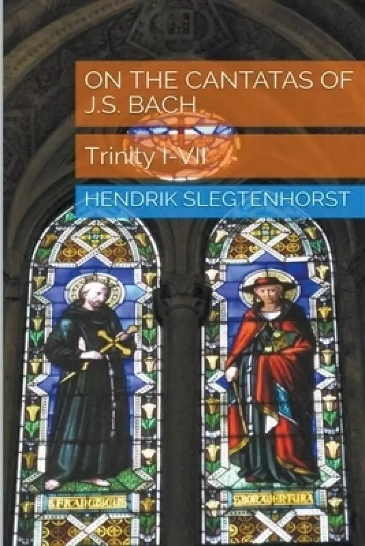 On the Cantatas of J.S. Bach: Trinity I-VII