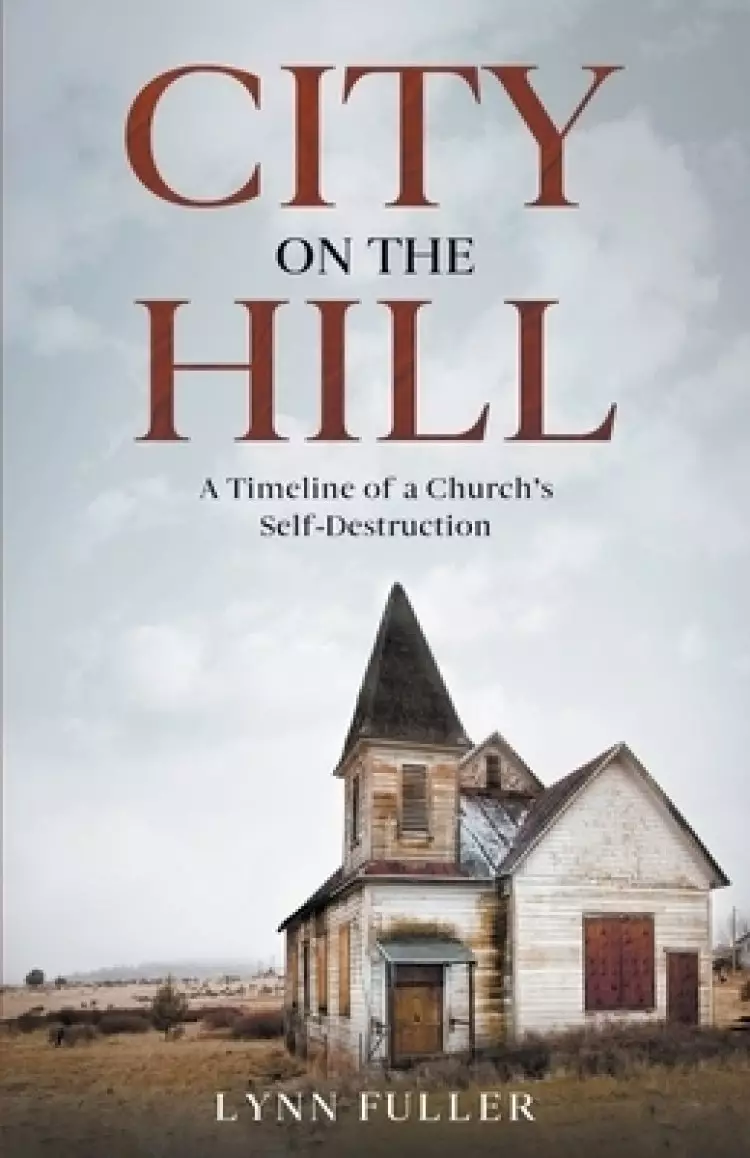 City on the Hill: A Timeline of a Church's Self-Destruction