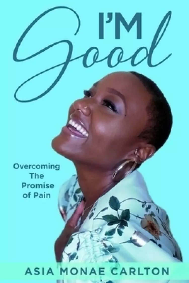 I'm Good: Overcoming The Promise of Pain