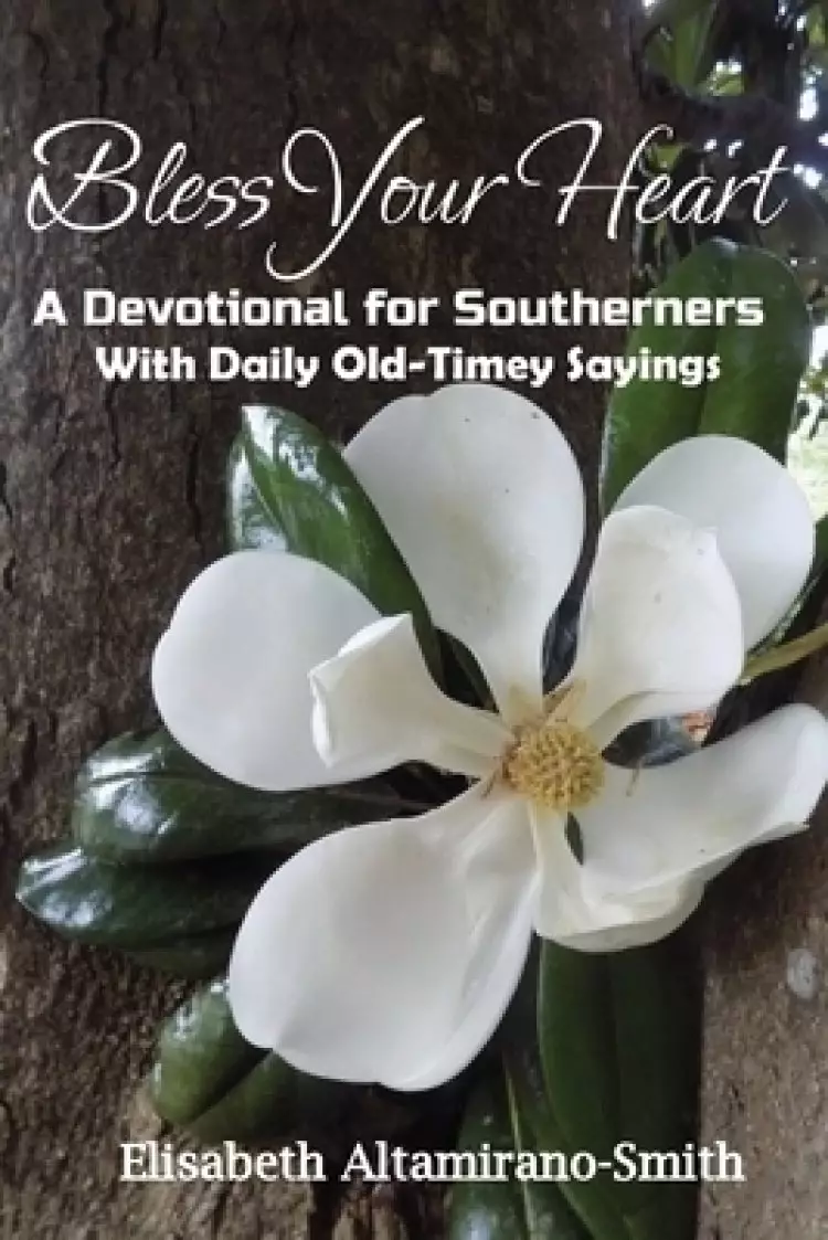 Bless Your Heart: A Devotional for Southerners with Old-Timey Sayings