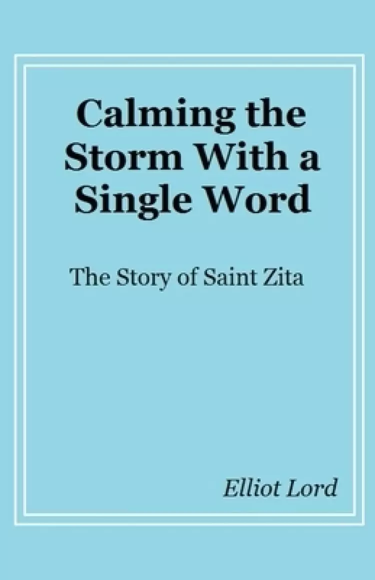 Calming the Storm With a Single Word: The Story of Saint Zita