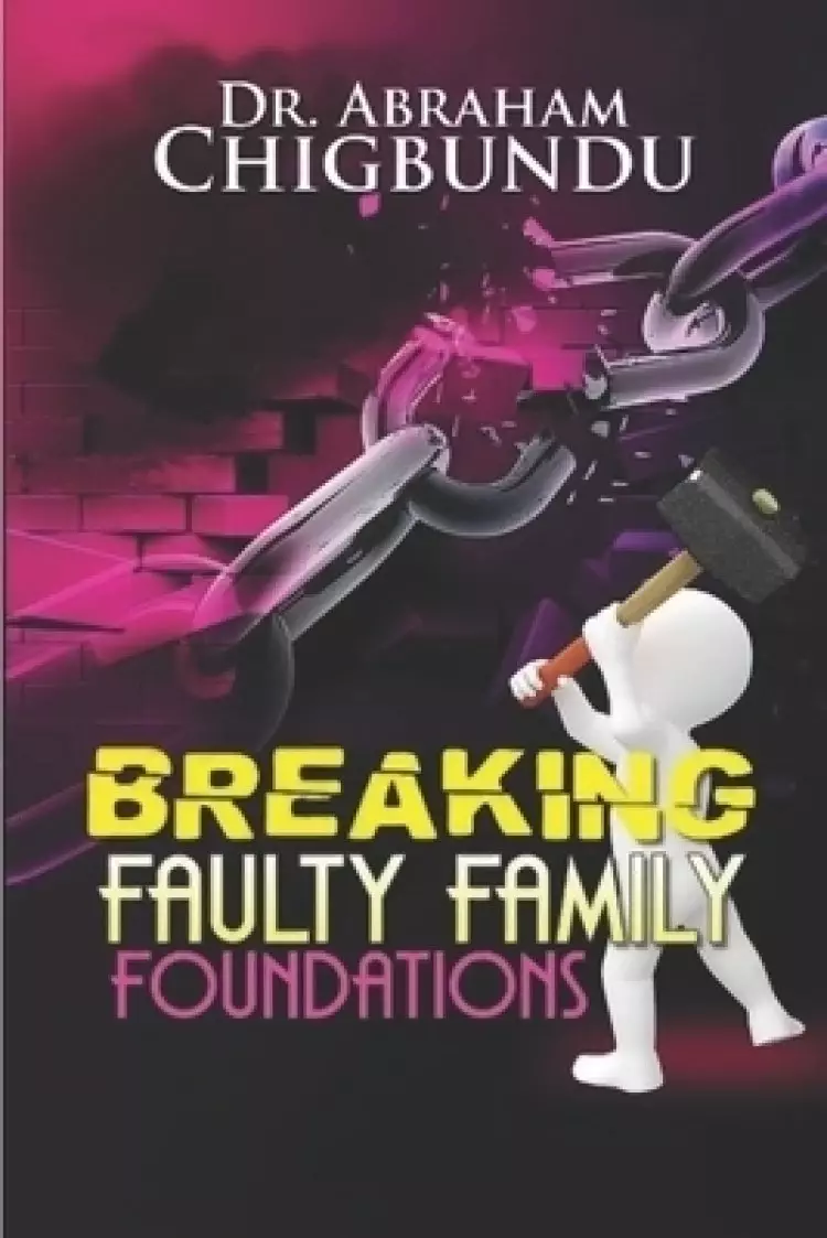 Breaking Faulty Family Foundations