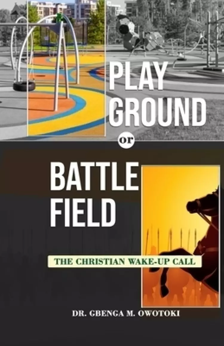 Playground OR Battlefield : The Christian Wake-UP Call