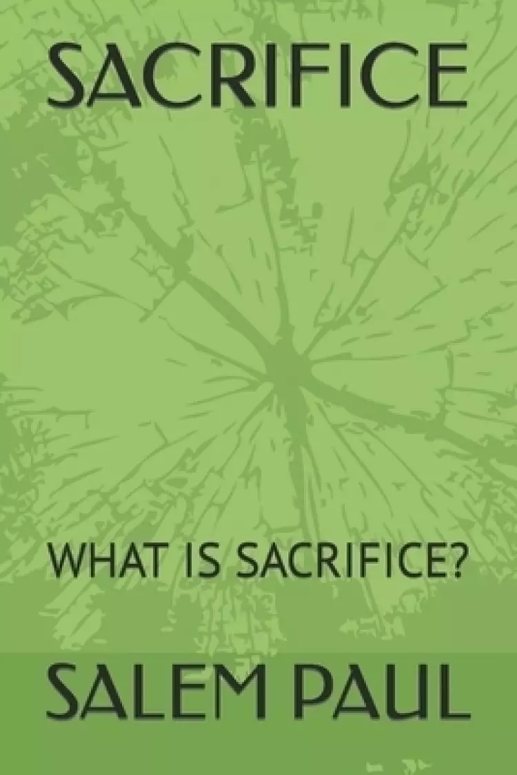 SACRIFICE: WHAT IS SACRIFICE?
