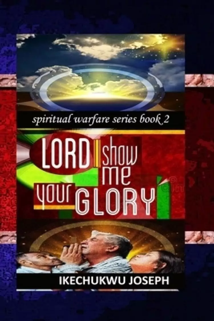 Lord Show Me Your Glory
