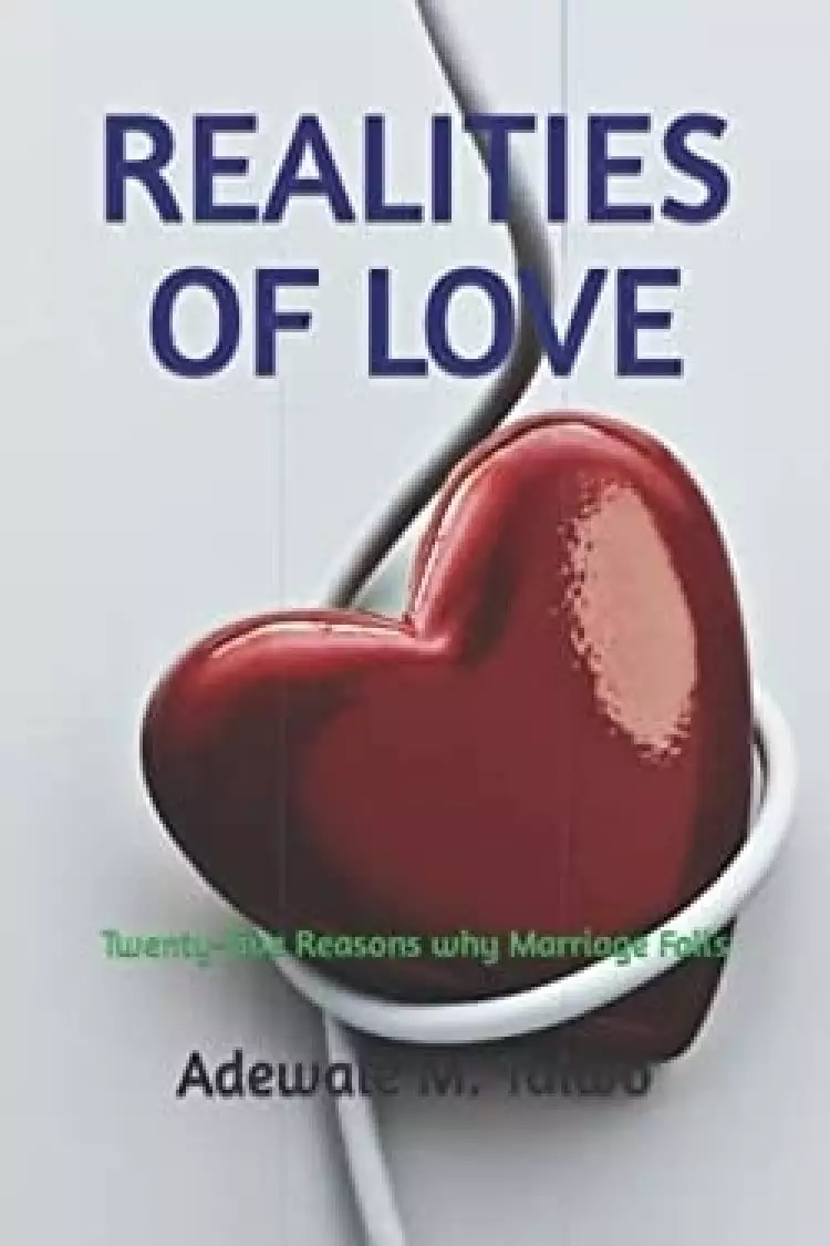 REALITIES OF LOVE: Twenty five Reasons why Marriage Fails