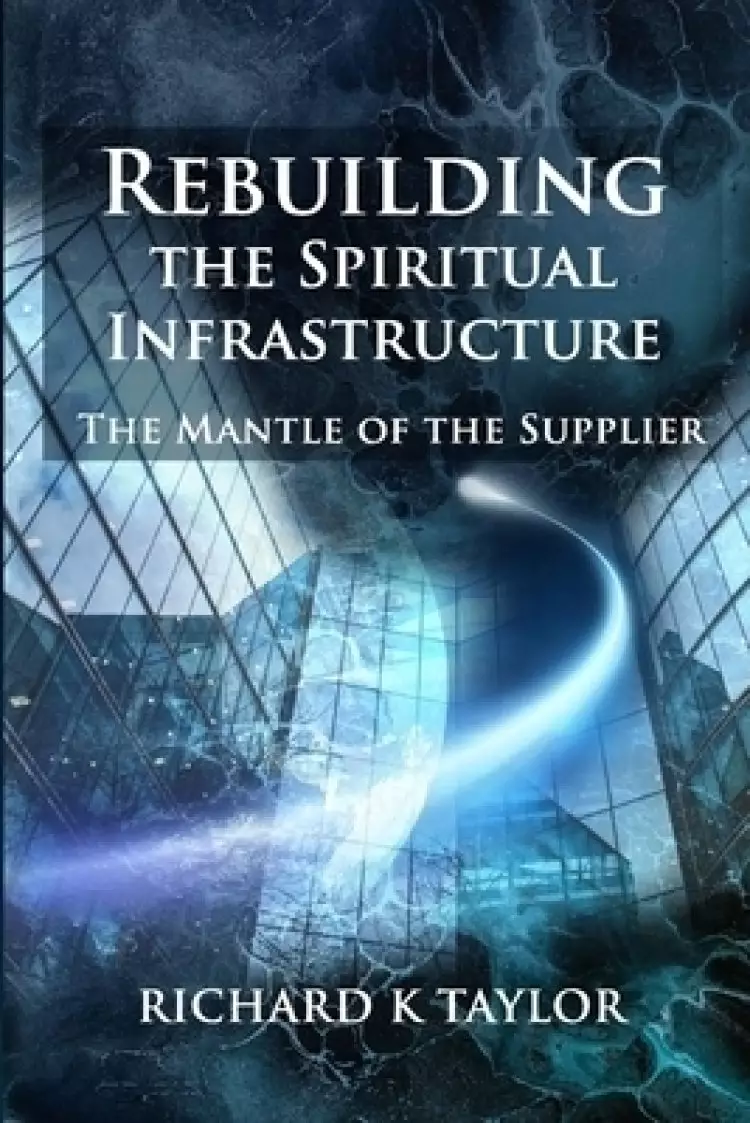 REBUILDING THE SPIRITUAL INFRASTRUCTURE : The Mantle of the Supplier