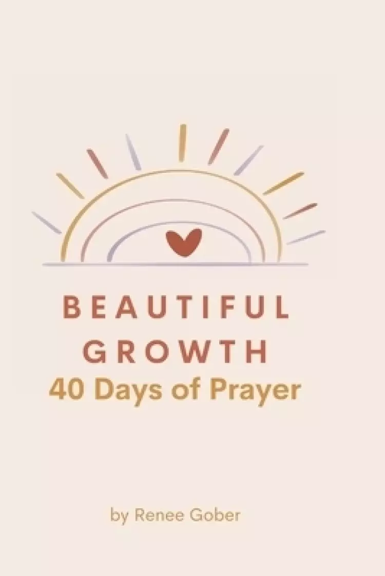 Beautiful Growth: 40 Days of Prayer