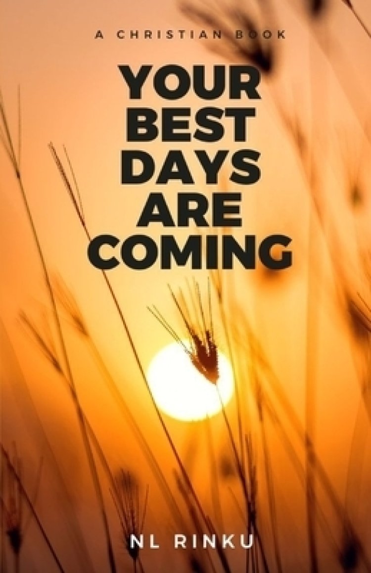 YOUR BEST DAYS ARE COMING