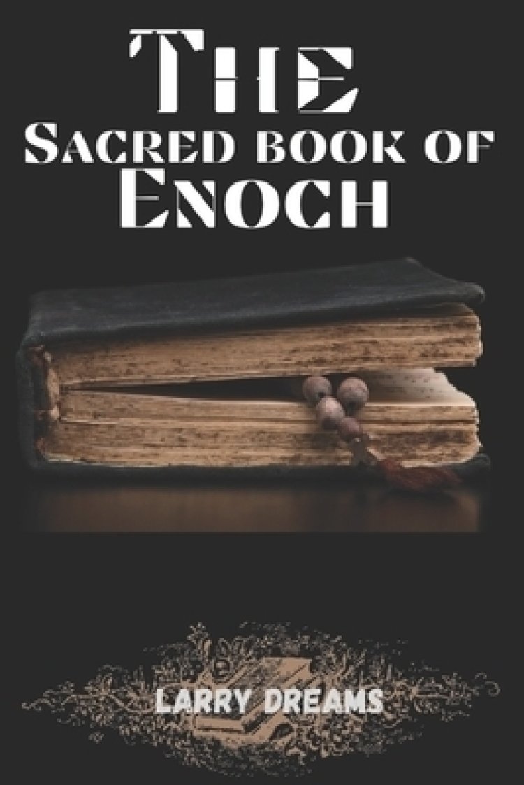 Sacred book of Enoch Discovering the history behind the book of Enoch