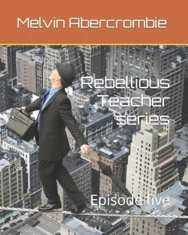 Rebellious Teacher series : Episode five