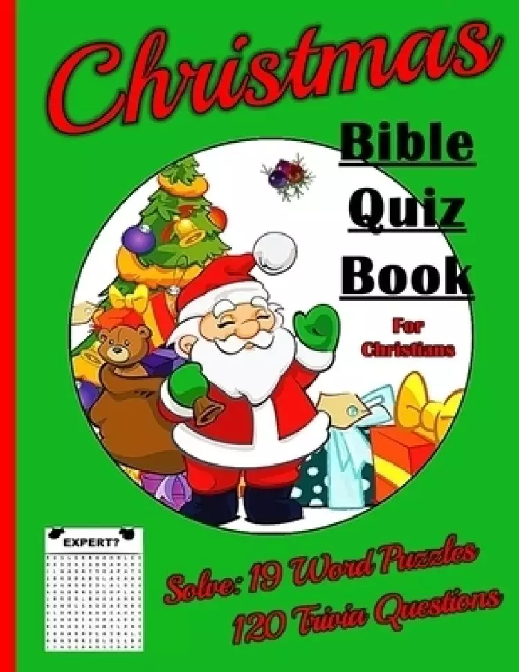 CHRISTMAS BIBLE QUIZ BOOK FOR CHRISTIANS: Solve 19 Word Puzzles & 120 Trivia Questions