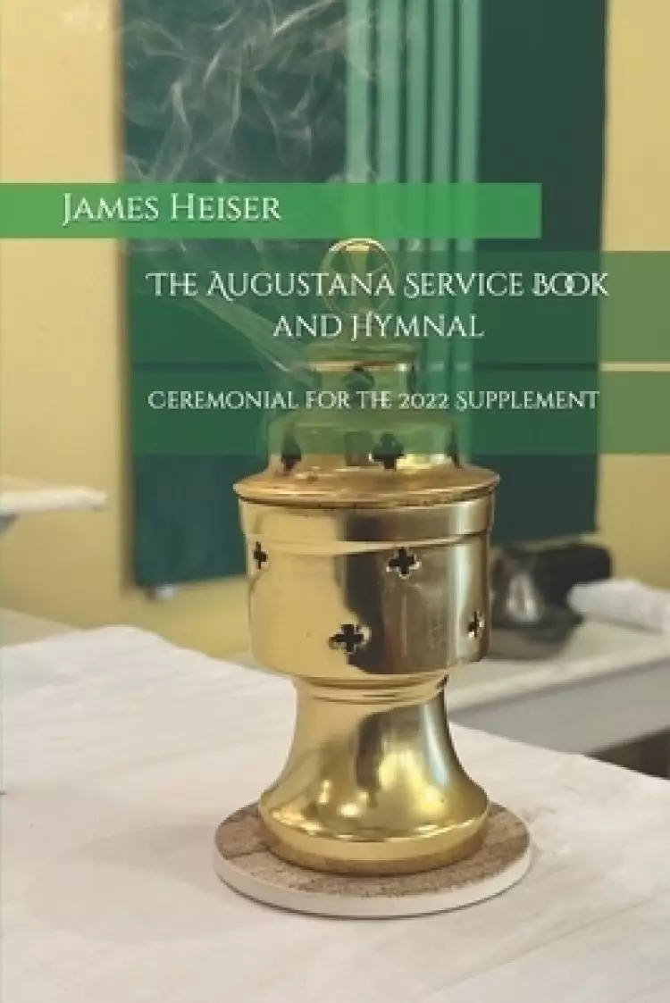 Ceremonial for the 2022 Supplement: Augustana Service Book and Hymnal