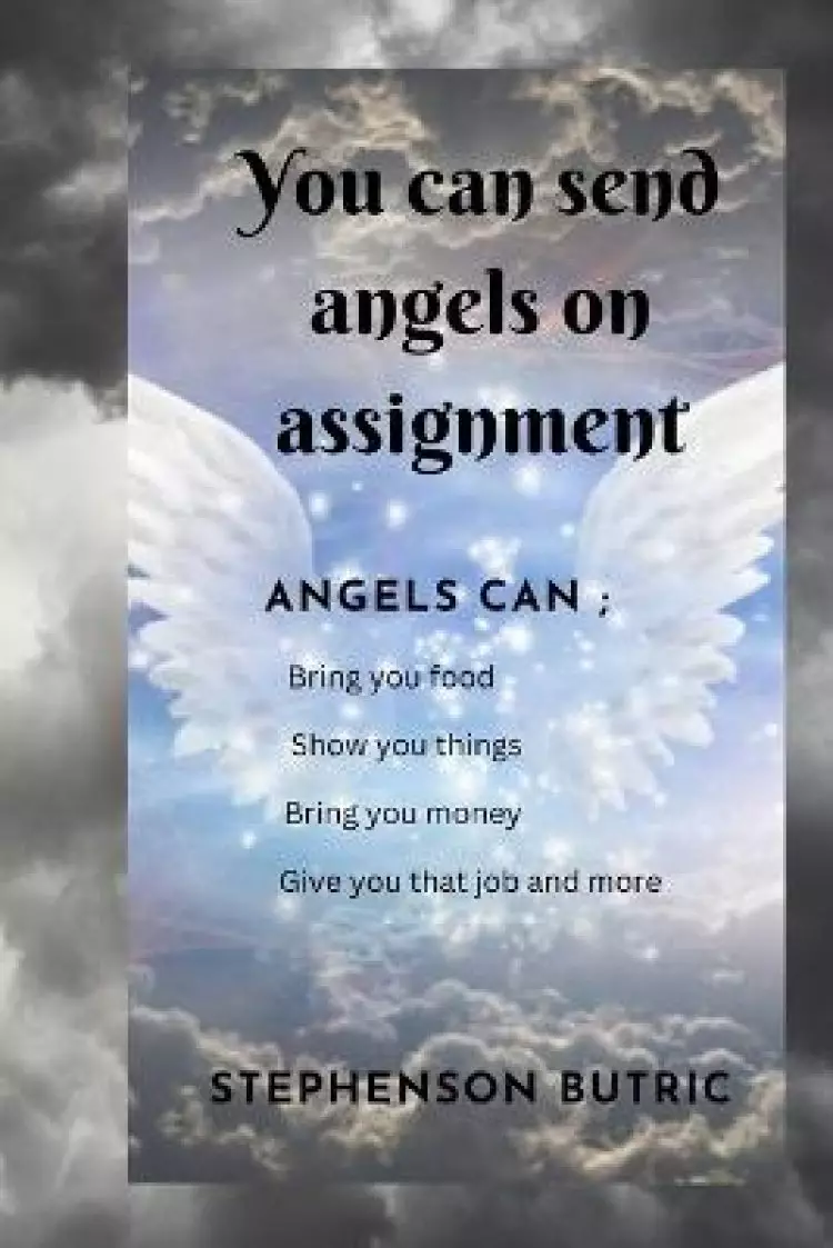 You can send angels on assignment : Make angels run errands for you