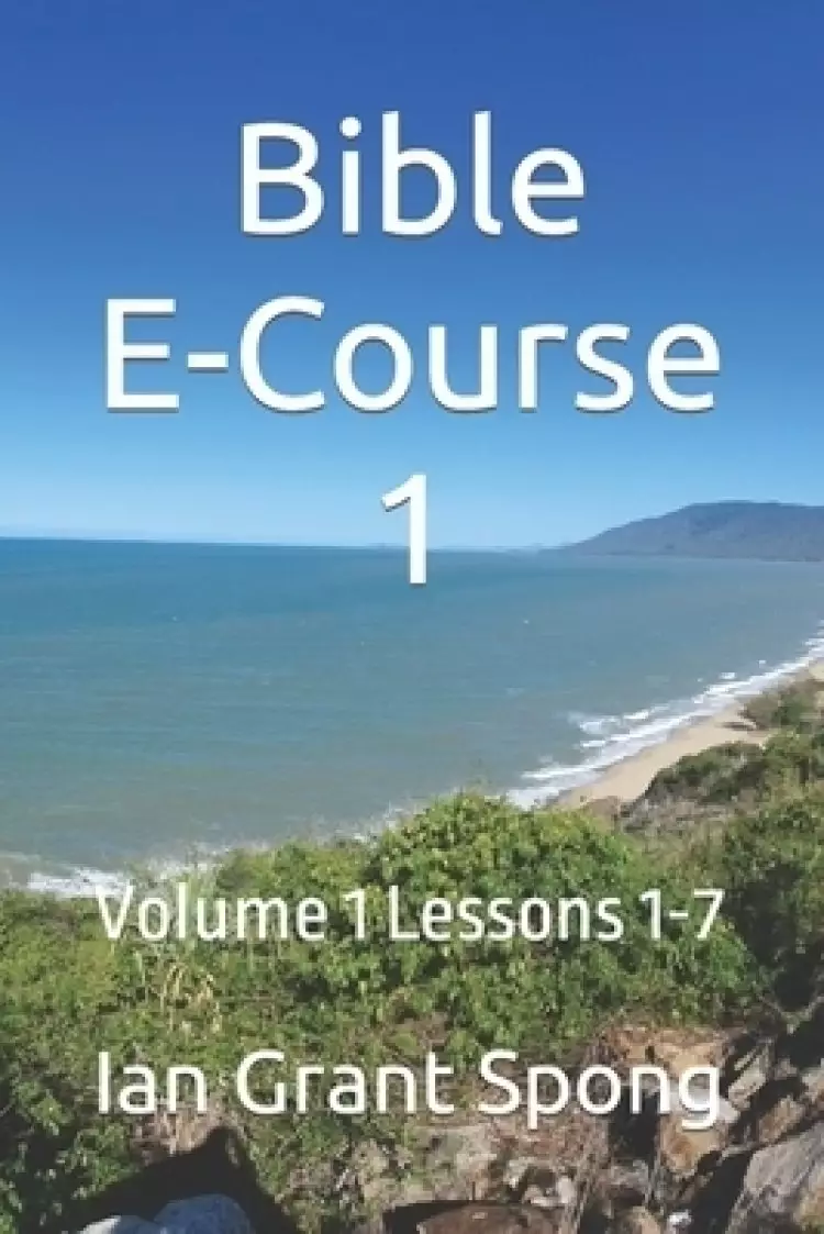 Bible E-Course 1: Volume 1 Lessons 1-7