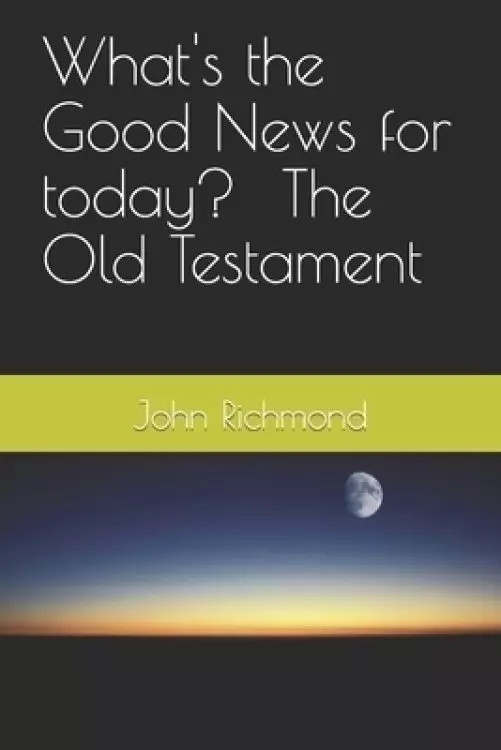 What's the Good News for today? - Old testament