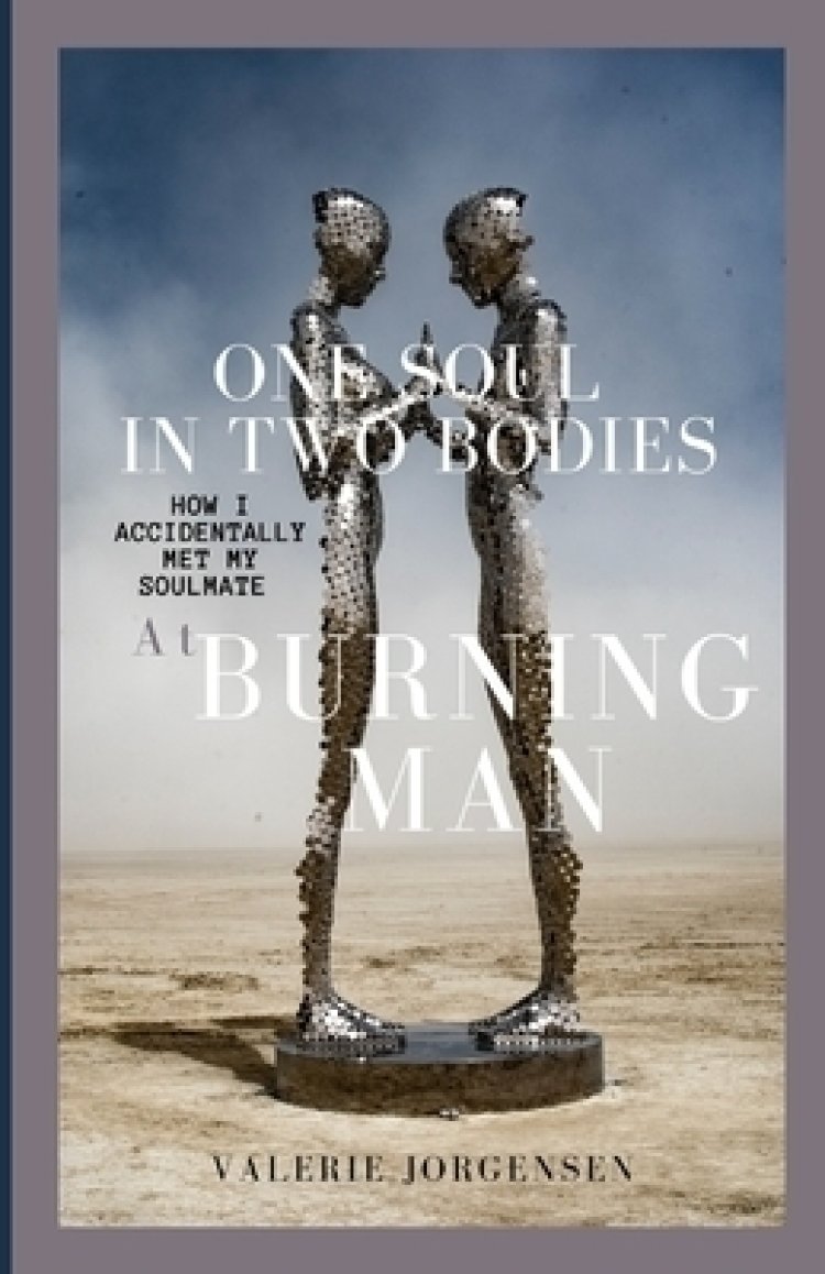 One Soul in Two Bodies: How I accidentally met my soulmate at Burning Man