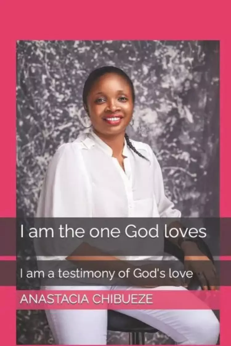 I am the one God loves: I am a testimony of God's love