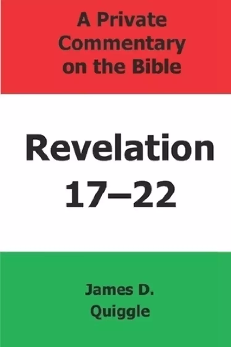 A Private Commentary on the Bible: Revelation 17-22
