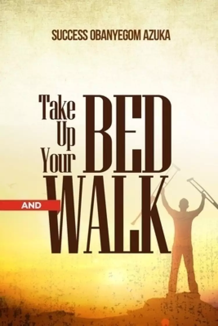 Take Up Your Bed and Walk