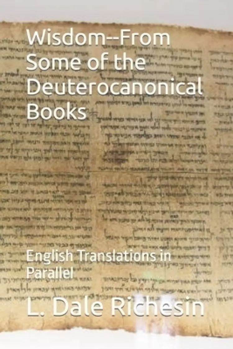Wisdom--From Some of the Deuterocanonical Books: English Translations in Parallel